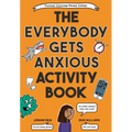 The Everybody Gets Anxious Activity Book
