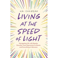 Living at the Speed of Light: Navigating Life with Bipolar Disorder, from Depression to Mania and Everything in Between