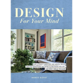 Design For Your Mind: How a Family Caregiver and Mental Health Therapist Renovated Her Home to Recharge Her Life - and Didn't Break the Bank