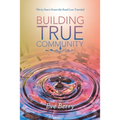 Building True Community: Thirty Years Down the Road Less Traveled