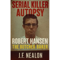 Serial Killer Autopsy: Robert Hansen