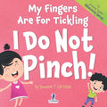 My Fingers Are For Tickling. I Do Not Pinch!: An Affirmation-Themed Toddler Book About Not Pinching (Ages 2-4)