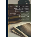 Statement of the Affairs of the Late Bank of Upper Canada, at Kingston [microform]: Taken From Authentic Documents