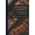 Inventional Geometry: A Ser. of Questions, Problems, and Explanations