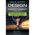 Design for Manufacturability: How to Use Concurrent Engineering to Rapidly Develop Low-Cost, High-Quality Products for Lean Production, Second Edition