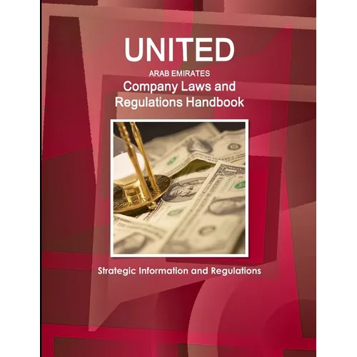 United Arab Emirates Company Laws and Regulations Handbook- Strategic Information and Regulations