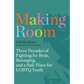Making Room: Three Decades of Fighting for Beds, Belonging, and a Safe Place for LGBTQ Youth