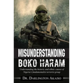 Misunderstanding Boko Haram: Understanding the historic and ethnic causes of Nigeria's fundamentalist terrorist group