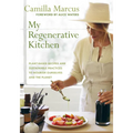 My Regenerative Kitchen: Plant-Based Recipes and Sustainable Practices to Nourish Ourselves and the Planet