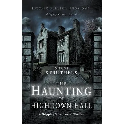 Psychic Surveys Book One: The Haunting of Highdown Hall: A Gripping Supernatural Thriller