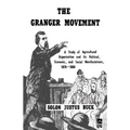 The Granger Movement: A Study of Agricultural Organization and Its Political, Economic, and Social Manifestations, 1870-1880