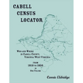 Cabell Census Locator: Who and Where in Cabell County, West Virginia, from 1810 to 1850 in one volume