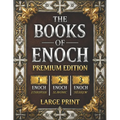 The Books of Enoch: The Complete Collection of Enoch I, II & III PREMIUM EDITION with Large Print, High-Quality Illustrations, and Extra Apocryphal Sc