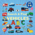 Search & Find Vehicles: A Fun Search & Find Activity Book for Toddlers and Kids 2-6 Years Old With Trucks, Buses, Trains, Planes and Other Means of Tr