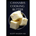 Cannabis Cooking Butter: A Step By Step Guide to Become a Cannabutter Cooking Master