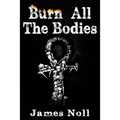 Burn All The Bodies