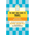 The Don't Sweat Guide to Travel: Hitting the Road Without Excess Worry