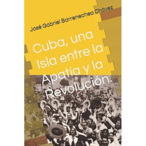 Cuba, una Isla entre la Apatía y la Revolución.