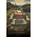 The Seven Gifts of the Spirit of the Liturgy: Centennial Perspectives on Romano Guardini's Landmark Work