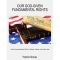 Our God Given Fundamental Rights: And the Unconstitutional Effort to Mitigate, Infringe, and Violate them