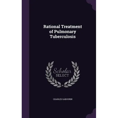 Rational Treatment of Pulmonary Tuberculosis