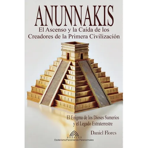 Anunnakis: El Ascenso y la Caída de los Creadores de la Primera Civilización