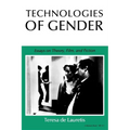 Technologies of Gender: Essays on Theory, Film, and Fiction