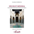 Décor et médersa: En Occident musulman du XIIIe au XVe siècle