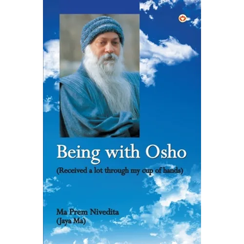 Being With Osho: Received a lot through my cup of hands