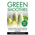 Green Smoothies: Alkaline Green Smoothie Recipes to Detox, Lose Weight, and Feel Energized
