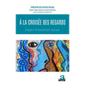 À la croisée des regards: usagers et travailleurs sociaux
