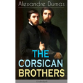 The Corsican Brothers (Unabridged): Historical Novel - The Story of Family Bond, Love and Loyalty