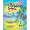 The Mindfulness Journal For Teens: 10 Minutes to Reflect on Your Day, to Write in Prompts & Quotes, Gratitude Coloring Pages, Practising Mindfulness &