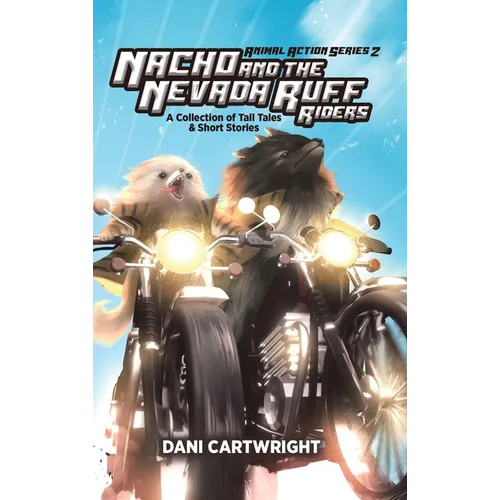 Nacho and the Nevada Ruff Riders: A Collection of Tall Tales & Short Stories