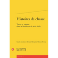 Histoires de Chasse: Traces Et Traques Dans La Litterature Du XIXe Siecle