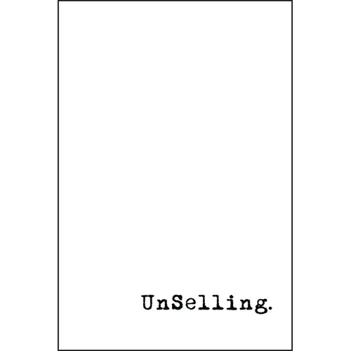 Unselling: The New Customer Experience
