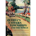 Quebec's Eastern Townships and the World: A Region and Its Global Connections