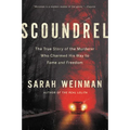 Scoundrel: The True Story of the Murderer Who Charmed His Way to Fame and Freedom