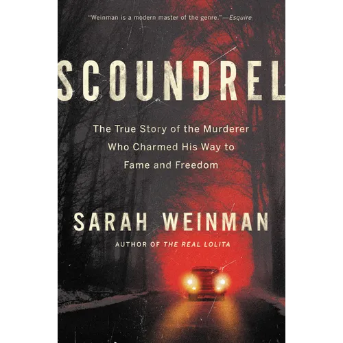 Scoundrel: The True Story of the Murderer Who Charmed His Way to Fame and Freedom