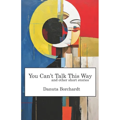 You Can't Talk This Way and Other Short Stories