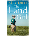 The Land Girl: An unforgettable historical novel of love and hope