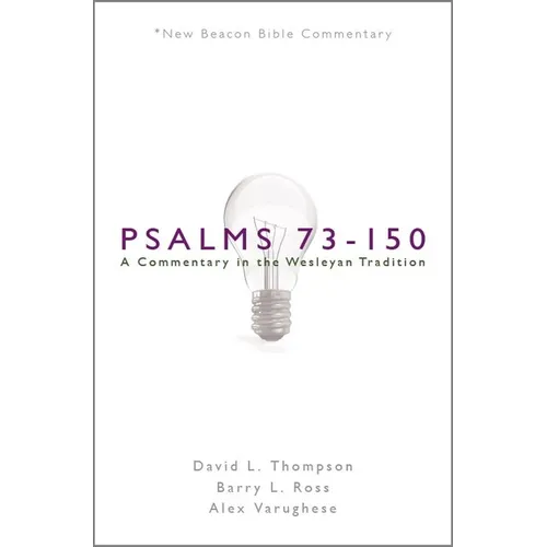 Nbbc, Psalms 73-150: A Commentary in the Wesleyan Tradition