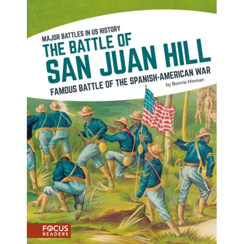 The Battle of San Juan Hill: Famous Battle of the Spanish-American War