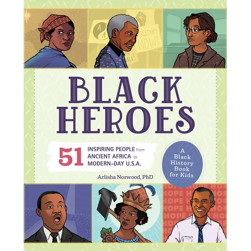 Black Heroes: A Black History Book for Kids: 51 Inspiring People from Ancient Africa to Modern-Day U.S.A.
