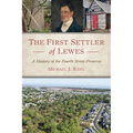 The First Settler of Lewes: A History of the Fourth Street Preserve