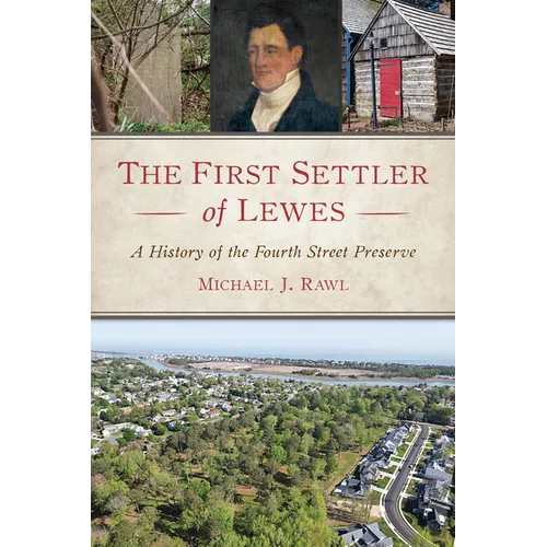 The First Settler of Lewes: A History of the Fourth Street Preserve
