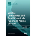 Volatile Compounds and Smell Chemicals (Odor and Aroma) of Food