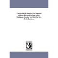 Universities in America. An inagural address delivered in Ann Arbor, Michigan, October 1st, 1863. By Rev. E. O. Haven, ...