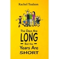 The Days Are Long, But the Years Are Short