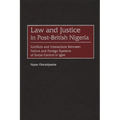 Law and Justice in Post-British Nigeria: Conflicts and Interactions Between Native and Foreign Systems of Social Control in Igbo